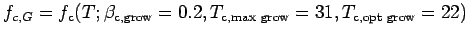 $ f_{c, G} = f_{\text{c}}(T; \beta_{\text{c,grow}}=0.2, T_{\text{c,max
grow}}=31, T_{\text{c,opt grow}}=22)$