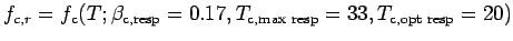 $ f_{c, r} = f_{\text{c}}(T;
\beta_{\text{c,resp}}=0.17, T_{\text{c,max resp}}=33, T_{\text{c,opt
resp}}=20)$