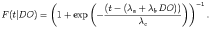 $\displaystyle F(t\vert DO) = \left(1 + \exp\left(-\frac{(t - (\lambda_a + \lambda_b\,DO))}{\lambda_c}\right)\right)^{-1}.$