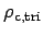 $ \rho_{\text{c,tri}}$