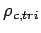 $ \rho_{c, tri}$