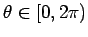 $ \theta \in [0, 2\pi)$