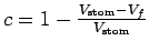 $ c = 1 -
\frac{V_{\text{stom}} - V_f}{V_\text{stom}}$