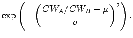$\displaystyle \exp\left(-\left(\frac{CW_A/CW_B - \mu}{\sigma}\right)^2\right).$