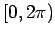 $ [0, 2\pi)$