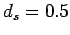$ d_s = 0.5$