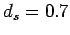 $ d_s = 0.7$