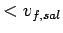 $ < v_{f, sal}$