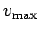 $ v_{\text{max}}$