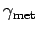 $ \gamma_{\text{met}}$