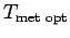 $ T_{\text{met opt}}$