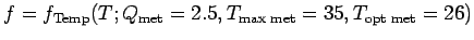 $ f=f_{\text{Temp}}(T;
Q_\text{met}=2.5, T_\text{max met}=35, T_\text{opt met}=26)$