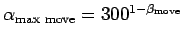 $ \alpha_{\text{max move}} = 300^{1-\beta_{\text{move}}}$