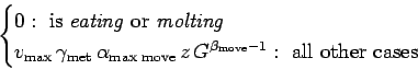 \begin{displaymath}\begin{cases}0 : \text{ is \textit{eating} or \textit{molting...
...G^{\beta_{\text{move}}-1} : \text{ all other cases}
\end{cases}\end{displaymath}