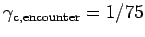$ \gamma_{\text{c,encounter}} = 1/75$