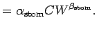 $\displaystyle = \alpha_{\text{stom}}CW^{\beta_{\text{stom}}}.$