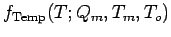 $\displaystyle f_{\text{Temp}}(T; Q_m, T_m, T_o)$