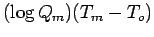 $\displaystyle (\log Q_m) (T_m - T_o) \notag$