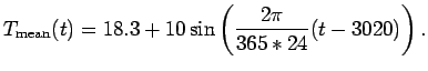 $\displaystyle T_{\text{mean}}(t) = 18.3 + 10\sin\left(\frac{2\pi}{365*24}(t - 3020)\right).$