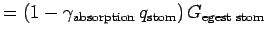 $\displaystyle = (1 - \gamma_{\text{absorption}}\, q_\text{stom})\,G_\text{egest stom}$