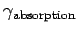 $ \gamma_{\text{absorption}}$