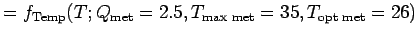 $ = f_{\text{Temp}}(T; Q_{\text{met}}=2.5, T_{\text{max met}}=35,
T_{\text{opt met}}=26)$