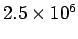 $ 2.5\times 10^6$