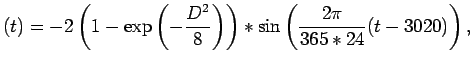 $\displaystyle (t) = - 2\left(1-\exp\left(-\frac{D^2}{8}\right)\right)*\sin\left(\frac{2\pi}{365*24}(t - 3020)\right),$