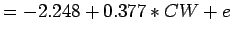 $\displaystyle = -2.248 + 0.377 *CW + e$