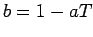 $ b = 1 - aT_$