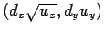$ (d_{x}\sqrt{u_x}, d_{y}u_y)$