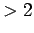 $ > 2$