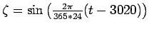 $ \zeta =
\sin\left(\frac{2\pi}{365*24}(t - 3020)\right)$