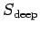 $ S_{\text{deep}}$