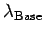$ \lambda_{\text{Base}}$