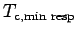 $ T_{\text{c,min resp}}$