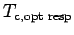 $ T_{\text{c,opt resp}}$