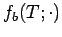 $ f_b(T;\cdot)$
