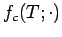 $ f_c(T;\cdot)$