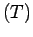 $ (T)$