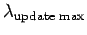 $ \lambda_{\text{update max}}$
