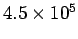 $ 4.5\times 10^5$