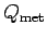 $ Q_{\text{met}}$