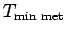 $ T_{\text{min met}} $