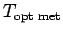 $ T_{\text{opt met}} $