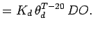 $\displaystyle = K_d \,\theta_d^{T-20}\, DO.$