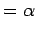 $\displaystyle = \alpha_$