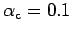 $ \alpha_{\text{c}} = 0.1$
